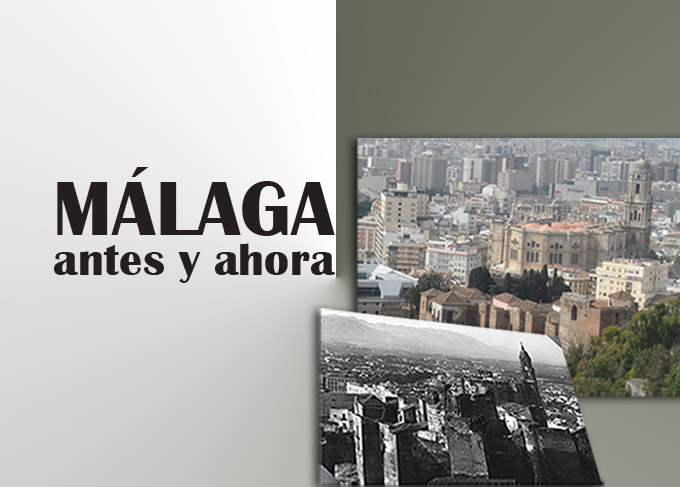 Málaga antes y ahora
